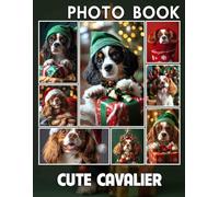 Cute Cavalier Photo Book: Adorable Cavalier King Charles Spaniel Images Captured In 40 Stunning Shots