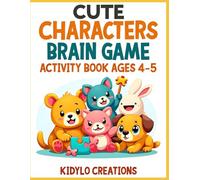 Cute Characters Brain Games Activity Book for Kids Ages 4-5: Fun Puzzles, Mazes and Matching Games with Adorable Cartoon Friends