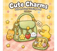Cute Charms Coloring Book: 50 Bold and Easy Coloring Pages for Screen-Free Stress Relief with Bag Charms, Keychains, Mystery Pouches and Cozy Accessories