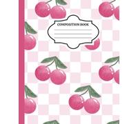 Cute Cherry Composition Notebook: Pink Gingham Pattern: Sweet & Aesthetic Cherry-Themed Notebook | Back-to-School Supplies for Girls, Teens & Students ... Lined Pages for School, Journaling, or Notes