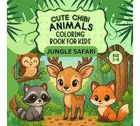 Cute Chibi Animals Coloring Book - Jungle Safari Edition: Fun Activity Pages for Toddlers & Preschoolers