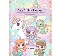 Cute Chibi - Fantasy: Adorable Magical Creatures Coloring Book for Relaxation & Fun