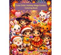 Cute Chibi: Holiday Mega Combo Coloring Book: Adorable Chibi Characters for Every Festival and Season