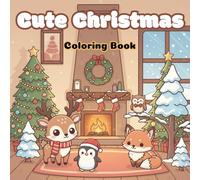Cute Christmas Animals Coloring Book: A fun Christmas coloring book for all ages with cute winter animals, cozy holiday scenes, simple and easy-to-color pages, and relaxing designs that bring joyful