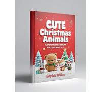 Cute Christmas Animals Coloring Book for Kids Ages 4-8: Adorable Kawaii Winter Scenes with Cute Bears, Foxes, Bunnies and More - Easy and Fun Holiday Coloring Pages for Little Artists