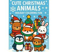 Cute Christmas Animals: Holiday Coloring Fun: 50 Festive Coloring Pages Featuring Reindeer, Penguins, Foxes, Puppies & More