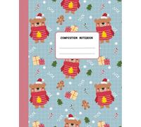 Cute Christmas Bear Composition Notebook: Perfect Holiday-Themed Notebook for Kids | Festive Gift Idea | 7.5 x 9.25 Inches | 100 Lined Pages