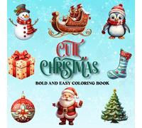 Cute Christmas Bold and Easy Coloring Book: Bold And Easy Christmas Coloring Book | 50 Large and Simple Designs for Relaxing, Stress-Free Coloring for ... Inspired by the Holiday and Winter Seasons.