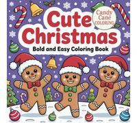 Cute Christmas: Bold and Easy Coloring Book for All Ages, 40 Simple and Adorable Festive Designs for Relaxation and Holiday Fun by Candy Cane Coloring