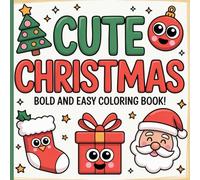 Cute Christmas Bold and Easy Coloring Book: Fun & Relaxing Holiday Designs for Kids Ages 8-12 - Bold, Simple, and Joyful Christmas Coloring for Stress Relief and Creativity