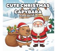 Cute Christmas Capybara Coloring Book: 30 Adorable and Easy Festive Designs