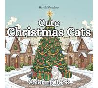 Cute Christmas Cats: Festive Cat Coloring Book for Teens and Adults - Holiday Fun and Cozy Winter Scenes