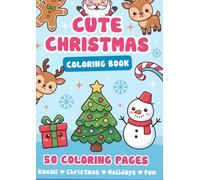 Cute CHRISTMAS Coloring Book, 50 Coloring Pages: Sweet Winter Characters and Festive Scenes, Fun and Easy Cute Coloring Pages for Relaxation and Holiday Joy