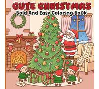 Cute Christmas Coloring Book: 50 Cute & Simple Designs for Adults and Kids, Coloring Book for Relaxation 100 Pages Holiday Winter Scenes with Adorable Santa Claus
