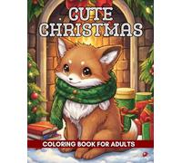 Cute Christmas Coloring Book: Add your creative touch to charming Christmas illustrations packed with sweetness, playful charm, and festive fun.
