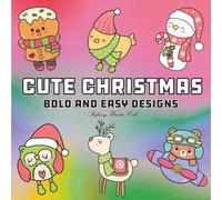Cute Christmas: Coloring Book for Adults, Teens And Kids with Easy and Simple Designs for Relaxation and Stress Relief (Cute & Easy Coloring)