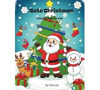 Cute Christmas Coloring Book for Kids: My Cozy Holiday Adventure with Santa, Snowmen, & Easy Winter Scenes