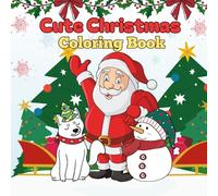 Cute Christmas Coloring Book: Fun and Adorable Holiday Coloring Pages for Kids, Teens, and Adults | 40 Festive Designs | Winter-Themed Coloring Book for All Ages