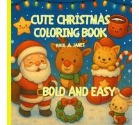 CUTE CHRISTMAS COLORING BOOK: Fun And Easy Holiday Coloring Pages For Kids Ages 4-8 With Santa, Reindeer, Elves, And Winter Scenes