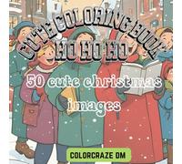Cute Christmas Coloring Book Ho Ho Ho: A Merry Collection Holiday Designs for Young Artists