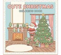 Cute Christmas Coloring Book - Kawaii Holiday Coloring Pages for Kids and Adults: Adorable Santa, Elves, Gifts, and Christmas Scenes for Relaxation and Holiday Fun