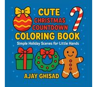 Cute Christmas Countdown Coloring Book: Simple Holiday Scenes for Little Hands: 26 Easy Holiday Object Coloring Pages for Kids Ages 3-7 | Fun Christmas Countdown Activity Book