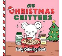 Cute Christmas Critters: Easy Coloring Book