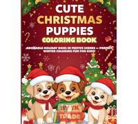 Cute Christmas Puppies Coloring Book (Vol. 1): Adorable Holiday Dogs in Festive Scenes - Perfect Winter Coloring Fun for Kids!