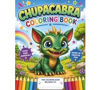 Cute Chupacabra Coloring Book for Kids Ages 1-8: A Fun and Easy Monster Coloring Book with Adorable Chupacabra Adventures for Boys and Girls
