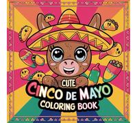 Cute Cinco De Mayo Coloring Book: 45 Themed Lovely Mexican Coloring Pages for Kids | Bold and Easy gift for Special Toddlers |