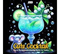 Cute Cocktail Coloring Book: Adorable Animals with Whimsical Drinks - A Fun and Relaxing Grayscale Coloring Book for Adults