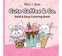 Cute Coffee & Co: Bold and Easy Coloring Book with Adorable Coffee Cups, Tea Mugs & Milkshakes - Relaxing Illustrations for All Ages