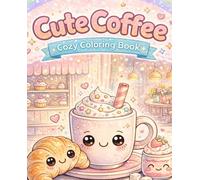 Cute Coffee: Cozy Coloring Book