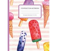 Cute & Colorful Ice Cream Wide Ruled Composition Notebook: Summer Vibes for Kids, Students | 120 Pages | 7.5 x 9.25 in