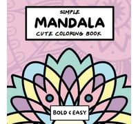 Cute Coloring Book Bold And Easy: Simple Mandala Coloring Book with Fun and Calming Designs for All Ages