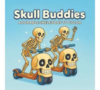 Cute Coloring Book Skull Buddies: Adorable Skeletons to Color: Spooky-Cute Skeleton Coloring Book with 75 Fun and Creepy-Cute Designs for Kids, Teens, and Adults
