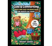 Cute & Comforting: Bold and Easy Coloring Book for Adults and Teens: Simple Big Designs for Relaxation Inspired by Cozy Living, Hygge Moments, and Cute Everyday Joy