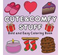 Cute & Comfy Stuff: Bold and Easy Coloring Book for Adults and Kids, Featuring Adorable Artworks, Relaxing Designs with Thick Lines, and Cozy Moments for Stress Relief