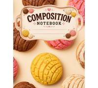 Cute Concha Composition Notebook: Sweet Pan Dulce College Ruled Notebook | Mexican Bakery Inspired Journal for Kids, Teens & Adults | 120 Pages