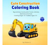 Cute Construction coloring Book: Big and Easy Construction Trucks, vehicles, Machines and Tools Coloring Pages for Toddlers Ages 2-5
