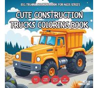 Cute Construction Trucks Coloring Book - for Kids, Teens, Adults and Seniors with Easy and Simple Designs for Stress Free Relaxation