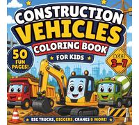 Cute Construction Vehicles Coloring Book for Kids Ages 3-7: 50 Fun & Easy Coloring Pages with Dump Trucks, Excavators, Bulldozers & Cute Construction Machines