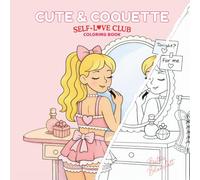 Cute & Coquette: Self Love Club: A Mindful Coloring Book for Relaxation, Reflection & Inner Calm