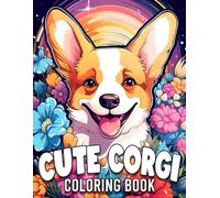 Cute Corgi Coloring Book: Corgi Puppy Love Coloring pages featuring Adorable Stubby Legs and Fluffy Butt Designs for Kids and Adults seeking Heartwarming Joy
