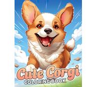 Cute Corgi Coloring Book: Little Loaf Adventures Coloring pages with Cute Corgi Pups and High Quality Playful Canine Scenes for All Ages seeking Creative Relaxation