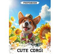 Cute Corgi Photo Book: Adorable Small Herding Breed Images Showcasing Playful Expressions And Fluffy Coats In Charming Pet Photography Moments