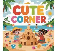 Cute Corner Coloring Book for Kids Ages 2-8: Bold Line Easy Outlines Family Bonding For Boys And Girls Classroom Reward Improve Fine Motor Skills ... Family Bonding For Boys And Girls Cla