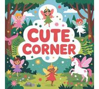 Cute Corner Coloring Book for Kids Ages 2-8: Fun Big Coloring Pages Family Bonding For Early Learners Great Christmas Gift Encourage Relaxation Build ... Family Bonding For Early Learners Great C