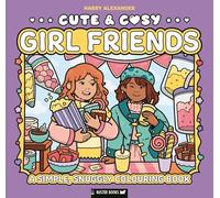 Cute & Cosy: Girl Friends: A Simple, Snuggly Colouring Book