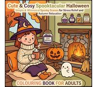 Cute & Cosy Spooktacular Halloween: Simple & Whimsical Spooky Scenes for Stress Relief and Autumn Relaxation